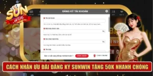 Cách nhận ưu đãi đăng ký Sunwin tặng 50K
